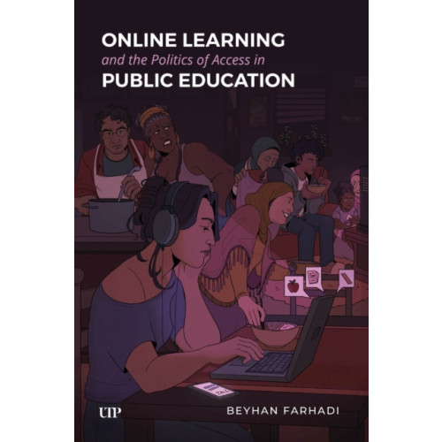 University of Toronto Press Online Learning and the Politics of Access in Public Education (häftad, eng)