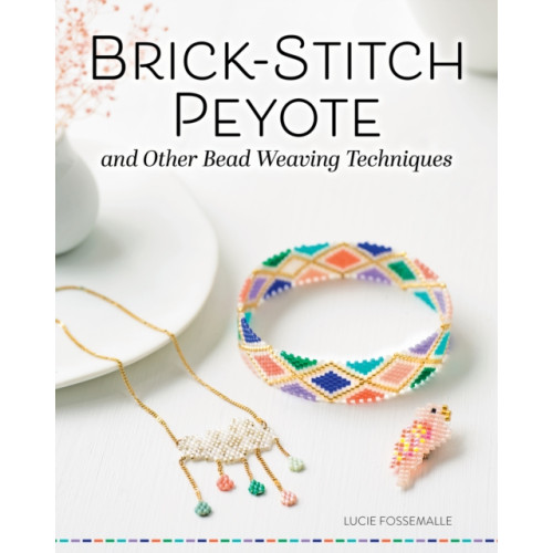 Fox Chapel Publishing Brick Stitch, Peyote, and Other Bead-Weaving Techniques (häftad, eng)