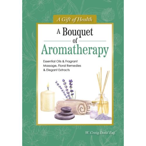 IMM Lifestyle Books A Bouquet of Aromatherapy (inbunden, eng)