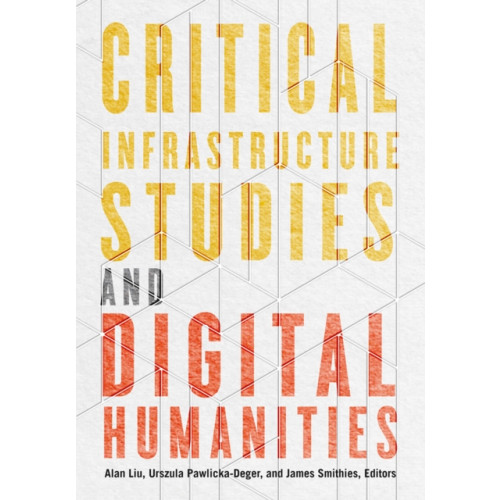 University of Minnesota Press Critical Infrastructure Studies and Digital Humanities (häftad, eng)