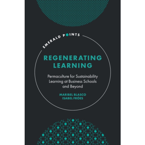 Emerald Publishing Limited Regenerating Learning (inbunden, eng)