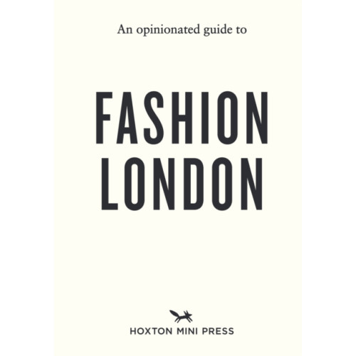 Hoxton Mini Press An Opinionated Guide to Fashion London (häftad, eng)