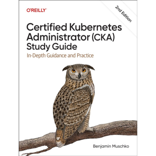 O'Reilly Media Certified Kubernetes Administrator (CKA) Study Guide (häftad, eng)