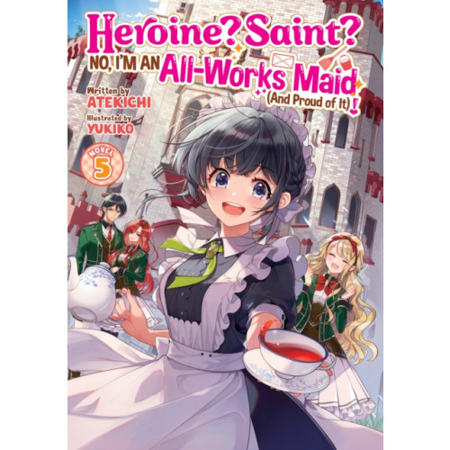 Seven Seas Entertainment, LLC Heroine? Saint? No, I'm an All-Works Maid (And Proud of It)! (Light Novel) Vol. 5 (häftad, eng)