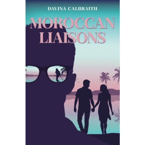 Troubador Publishing Moroccan Liaisons (häftad, eng)
