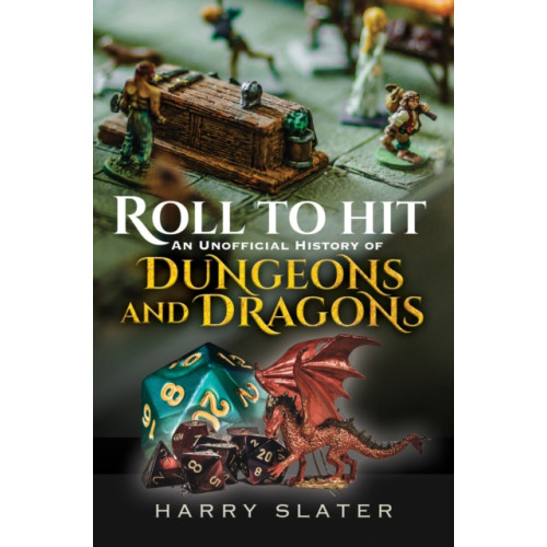 Pen & Sword Books Ltd Roll to Hit: An Unofficial History of Dungeons and Dragons (inbunden, eng)
