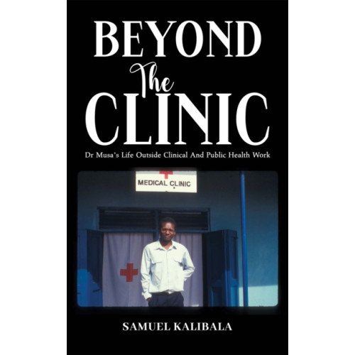 Austin Macauley Publishers LLC Beyond the Clinic (häftad, eng)