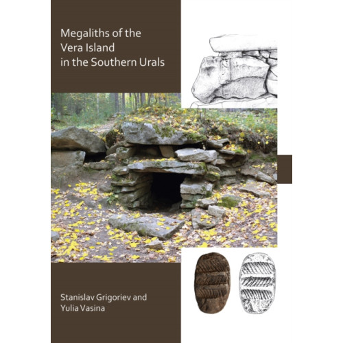 Archaeopress The Megaliths of Vera Island in the Southern Urals (häftad, eng)