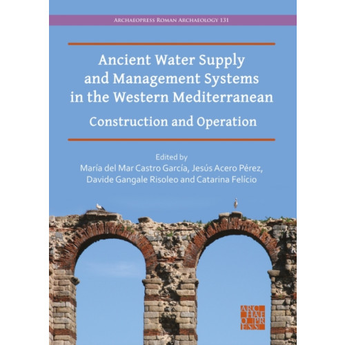 Archaeopress Ancient Water Supply and Management Systems in the Western Mediterranean (häftad, eng)