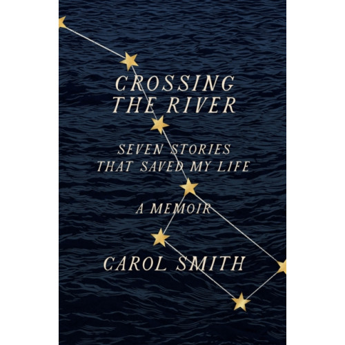 Abrams Crossing the River: Seven Stories That Saved My Life, A Memoir (inbunden, eng)