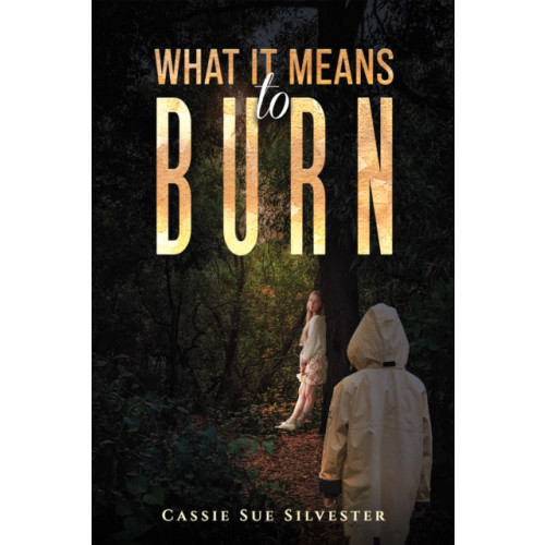 Austin Macauley Publishers LLC What It Means to Burn (häftad, eng)