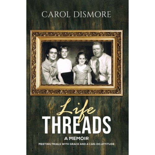Austin Macauley Publishers LLC Life Threads – A Memoir (häftad, eng)