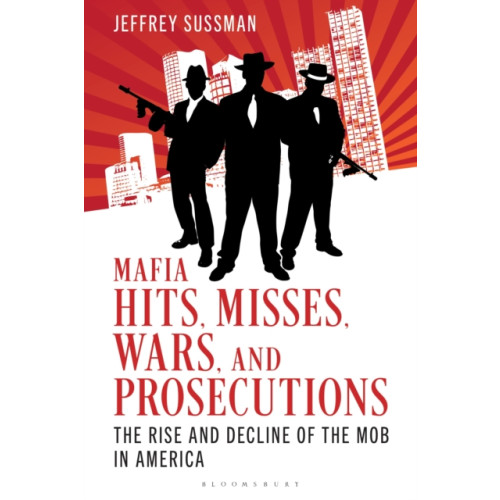 Bloomsbury Publishing PLC Mafia Hits, Misses, Wars, and Prosecutions (inbunden, eng)