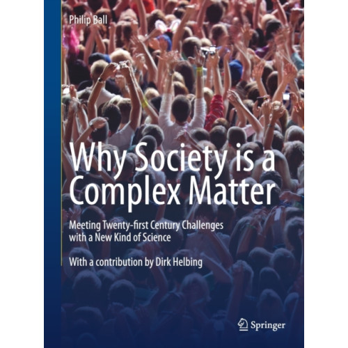Springer-Verlag Berlin and Heidelberg GmbH & Co. KG Why Society is a Complex Matter (häftad, eng)