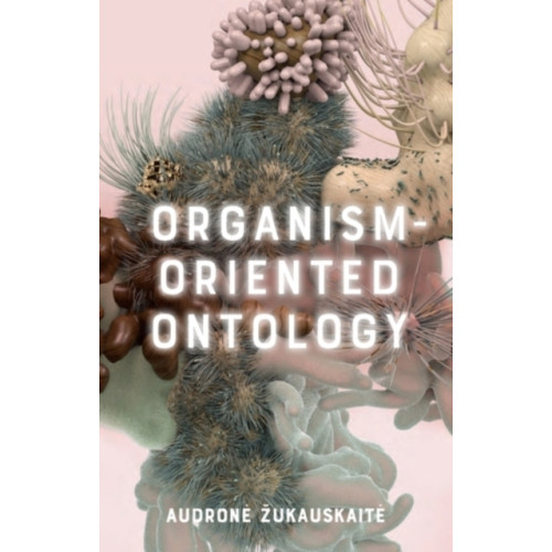 Edinburgh university press Organism-Oriented Ontology (häftad, eng)