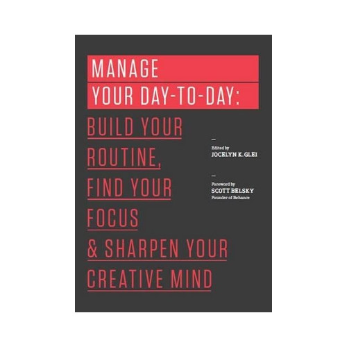 Jocelyn K. Glei (Editor) Manage your day-to-day - build your routine, find your focus, and sharpen y (häftad, eng)