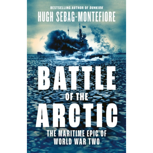 Hugh Sebag-Montefiore Battle of the Arctic (häftad, eng)