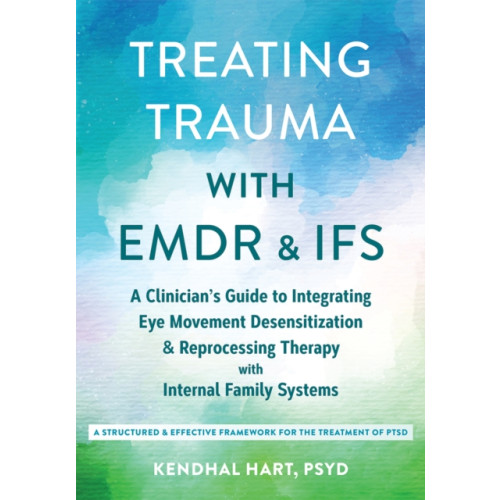 New Harbinger Publications Treating Trauma with EMDR and IFS (häftad, eng)