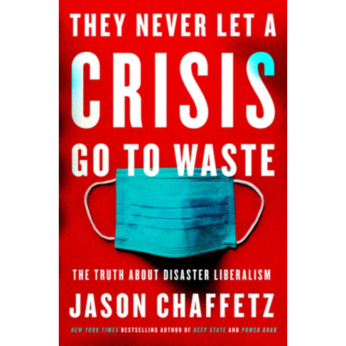 Harpercollins publishers inc They Never Let a Crisis Go to Waste (inbunden, eng)