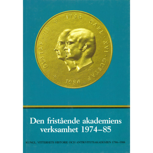 Kungl. Vitterhetsakademien Den fristående akademiens verksamhet 1974-85 : Skrift utgiven med anledning av tvåhundraårsjubileet av akademiens återinrättande år 1786 (inbunden)