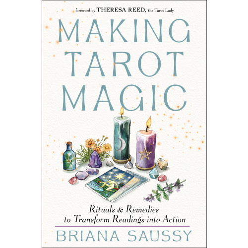 Briana Saussy Making Tarot Magic: Rituals and Remedies to Transform Readings into Action (häftad, eng)