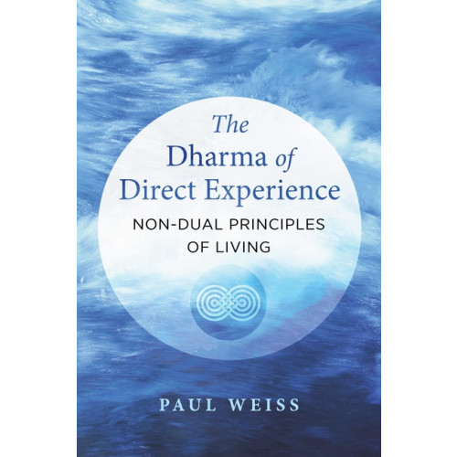 Inner Traditions Dharma Of Direct Experience : Non-Dual Principles of Living (häftad, eng)