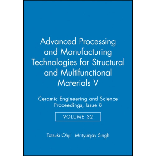 John Wiley & Sons Inc Advanced Processing and Manufacturing Technologies for Structural and Multifunctional Materials V, Volume 32, Issue 8 (inbunden, eng)