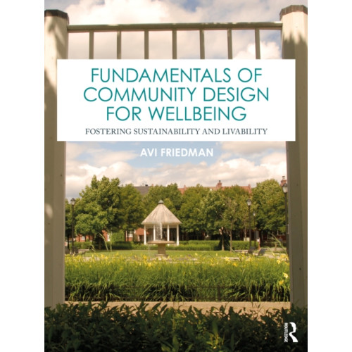 Taylor & francis ltd Fundamentals of Community Design for Wellbeing (häftad, eng)