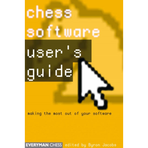 Everyman Chess Chess Software: a User's Guide (häftad, eng)