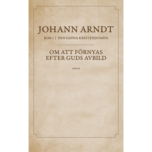 Johann Arndt Om att förnyas efter Guds avbild : bok 1 ur Den sanna kristendomen (bok, danskt band)