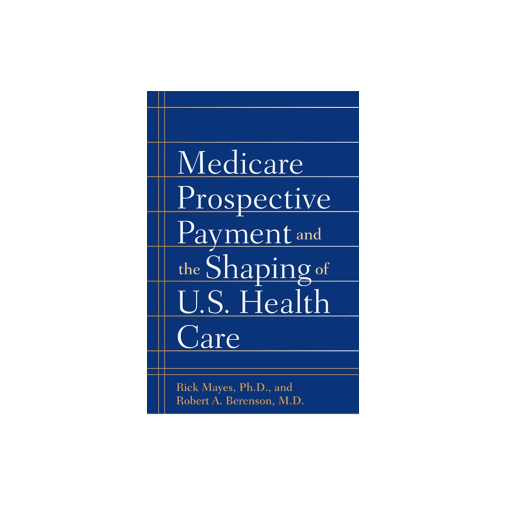 Produktbild för Medicare Prospective Payment and the Shaping of U.S. Health Care (inbunden, eng)
