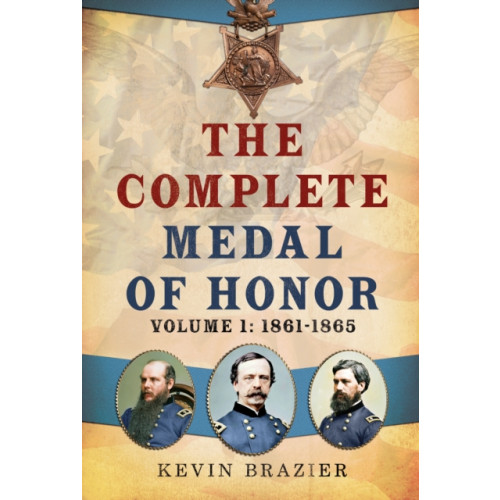 Pen & Sword Books Ltd The Complete Medal of Honor (inbunden, eng)