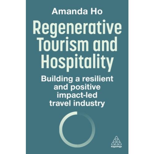 Kogan Page Ltd Regenerative Tourism and Hospitality (häftad, eng)