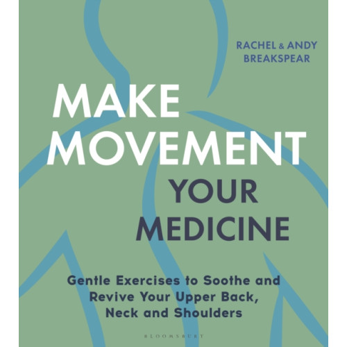 Bloomsbury Publishing PLC Make Movement Your Medicine (häftad, eng)