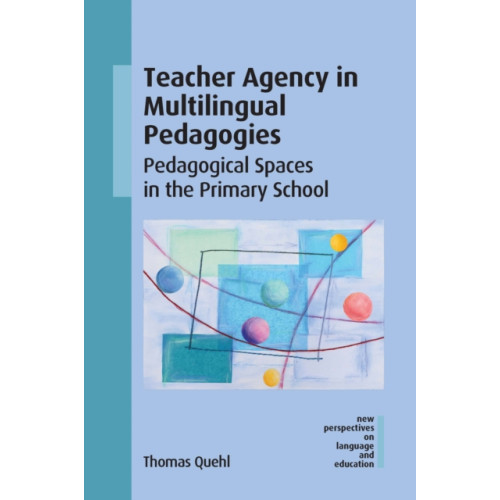 Multilingual Matters Teacher Agency in Multilingual Pedagogies (häftad, eng)