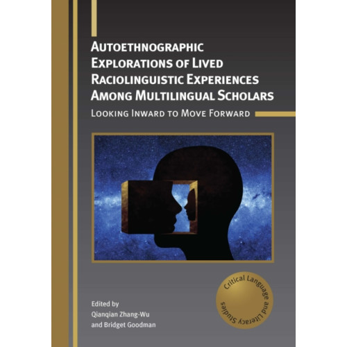 Multilingual Matters Autoethnographic Explorations of Lived Raciolinguistic Experiences Among Multilingual Scholars (häftad, eng)
