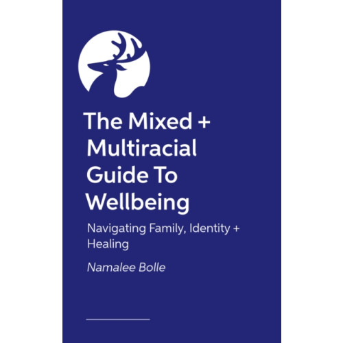 Jessica kingsley publishers The Mixed + Multiracial Guide To Wellbeing (häftad, eng)