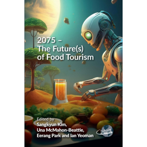 Channel View Publications Ltd 2075 – The Future(s) of Food Tourism (häftad, eng)