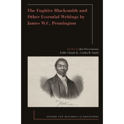 Oxford University Press Inc The Fugitive Blacksmith and Other Essential Writings by James W.C. Pennington (häftad, eng)