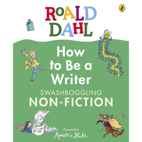 Penguin Random House Children's UK Roald Dahl How to Be a Writer: Swashboggling Non-Fiction (inbunden, eng)