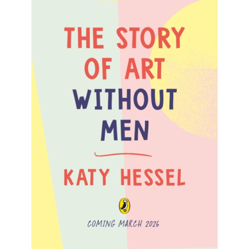 Penguin Random House Children's UK The Story of Art without Men (inbunden, eng)