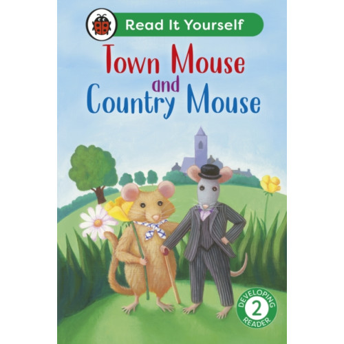 Penguin Random House Children's UK Town Mouse and Country Mouse: Read It Yourself - Level 2 Developing Reader (inbunden, eng)