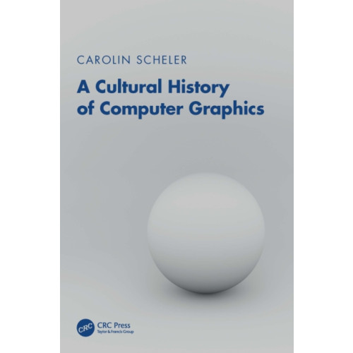 Taylor & francis ltd A Cultural History of Computer Graphics (häftad, eng)