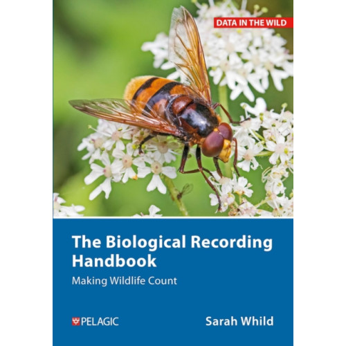 Pelagic Publishing The Biological Recording Handbook (häftad, eng)