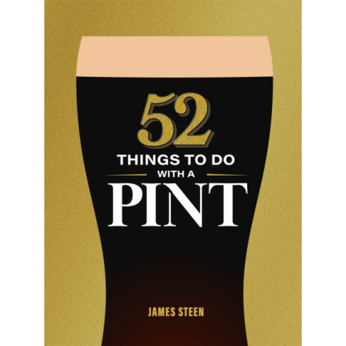 Michael O'Mara Books Ltd 52 Things to Do with a Pint (inbunden, eng)