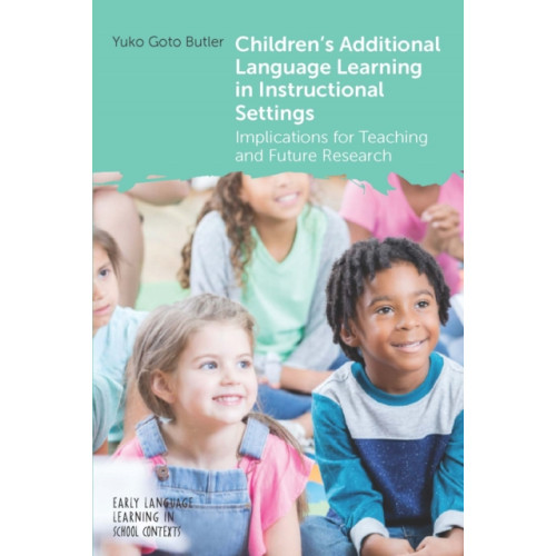 Multilingual Matters Children's Additional Language Learning in Instructional Settings (häftad, eng)
