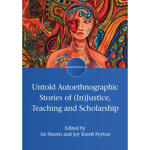 Multilingual Matters Untold Autoethnographic Stories of (In)Justice, Teaching and Scholarship (häftad, eng)