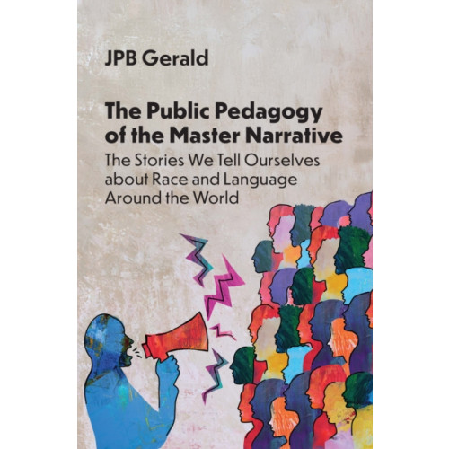 Multilingual Matters The Public Pedagogy of the Master Narrative (häftad, eng)