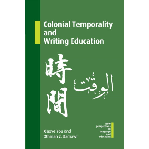 Multilingual Matters Colonial Temporality and Writing Education (inbunden, eng)