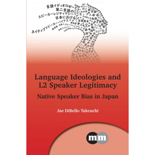 Multilingual Matters Language Ideologies and L2 Speaker Legitimacy (häftad, eng)